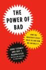 The Power of Bad: How the Negativity Effect Rules Us and How We Can Rule It By John Tierney, Roy F. Baumeister Cover Image