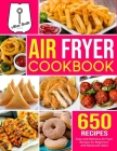 Air Fryer Cookbook: 650 Easy and Delicious Air Fryer Recipes for Beginners and Advanced Users Cover Image