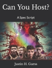 Can You Host?: A Spec Script By Albert Wilmarth (Illustrator), Justin H. Guess Cover Image