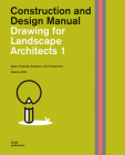 Drawing for Landscape Architects 1: Basic Drawing, Graphics, and Projections (Construction and Design Manual) By Sabrina Wilk Cover Image