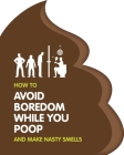  How to Avoid Boredom When you Poop: a Book to Keep You Entertained By IglooBooks Cover Image