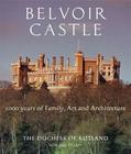 Belvoir Castle: A Thousand Years of Family Art and Architecture Cover Image