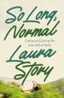 So Long, Normal: Living and Loving the Free Fall of Faith Cover Image