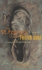 The St. Francis Prayer Book: A Guide to Deepen Your Spiritual Life By Jon M. Sweeney Cover Image