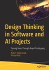 Design Thinking in Software and AI Projects: Proving Ideas Through Rapid Prototyping Cover Image
