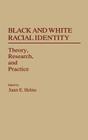 Black and White Racial Identity: Theory, Research, and Practice (Contributions in Afro-American & African Studies #129) By Janet E. Helms (Editor) Cover Image