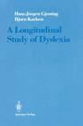 A Longitudinal Study of Dyslexia: Bergen's Multivariate Study of Children's Learning Disabilities By Hans-Jörgen Gjessing, Bjorn Karlsen Cover Image