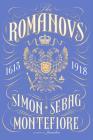 The Romanovs: 1613-1918 By Simon Sebag Montefiore Cover Image