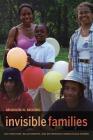 Invisible Families: Gay Identities, Relationships, and Motherhood among Black Women By Mignon Moore Cover Image