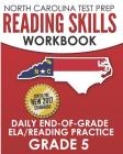 NORTH CAROLINA TEST PREP Reading Skills Workbook Daily End-of-Grade ELA/Reading Practice Grade 5: Preparation for the EOG English Language Arts/Readin By E. Hawas Cover Image