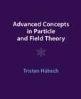 Advanced Concepts in Particle and Field Theory By Tristan Hübsch Cover Image