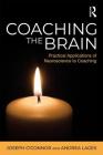 Coaching the Brain: Practical Applications of Neuroscience to Coaching By Joseph O'Connor, Andrea Lages Cover Image