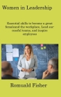 Women in Leadership: Essential skills to become a great femaleand the workplace, Lead successful teams, and inspire employees Cover Image