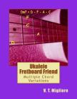 Ukulele Fretboard Friend: Multiple Chord Variations By V. T. Migliore Cover Image