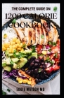 The Complete Guide on 1200 Calorie Cookbook: Quick and Easy Recipes for Delicious Low-fat Desserts By Eddie Watson Cover Image