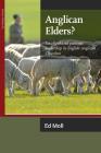 Anglican Elders?: Locally shared pastoral leadership in English Anglican Churches (Latimer Studies #85) By Ed Moll Cover Image
