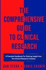 The Comprehensive Guide To Clinical Research: A Practical Handbook For Gaining Insight Into The Clinical Research Industry By Chris Sauber, Dan Sfera Cover Image