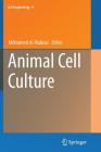 Animal Cell Culture (Cell Engineering #9) By Mohamed Al-Rubeai (Editor) Cover Image