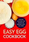 Easy Egg Cookbook: Discover Delicious Egg Recipes for Breakfast, Lunch, and Dinner By Booksumo Press Cover Image