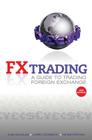 Fx Trading: A Guide to Trading Foreign Exchange Cover Image