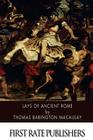 Lays of Ancient Rome By Thomas Babington Macaulay Cover Image
