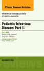 Pediatric Infectious Disease: Part II, an Issue of Infectious Disease Clinics of North America: Volume 29-4 (Clinics: Internal Medicine #29) Cover Image