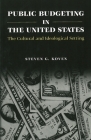 Public Budgeting in the United States: The Cultural and Ideological Setting (Text and Teaching) By Steven G. Koven Cover Image