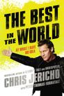 The Best in the World: At What I Have No Idea By Chris Jericho, Pete Fornatale (With) Cover Image