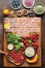 Raw & Radiant: 100 Deliciously Clean Recipes for Optimal Health By de Veggie Bliss Cover Image