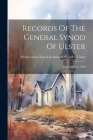 Records Of The General Synod Of Ulster: From 1691 To 1820 By Presbyterian Church in Ireland Synod (Created by) Cover Image
