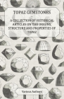 Topaz Gemstones - A Collection of Historical Articles on the Origins, Structure and Properties of Topaz Cover Image