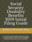 Social Security Disability Benefits 2019 Initial Filing Guide: A Social Security Disability Attorney Guides You Step-By-Step How to Properly File for Cover Image