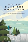 Going Over the Mountain: One Woman's Journey from Follower to Solo Hiker and Back By Christine Woodside Cover Image