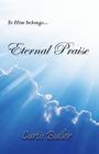 Eternal Praise By Curtis Butler Cover Image