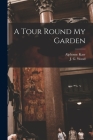 A Tour Round My Garden By Alphonse 1808-1890 Karr, J. G. (John George) 1827-1889 Wood (Created by) Cover Image