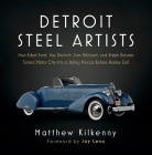 Detroit Steel Artists: How Edsel Ford, Ray Dietrich, Tom Hibbard, and Ralph Roberts Turned Motor City Into a Styling Mecca Before Harley Earl By Matthew Kilkenny, Jay Leno (Foreword by) Cover Image