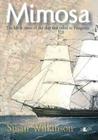 Mimosa: Life & Times: The Life & Times of the Ship That Sailed to Patagonia Cover Image