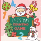 Counting Christmas Game: A Fun Counting Game Book for Kids Age 2-5 Years Old Christmas & Winter Edition By Little Kids Creative Press Cover Image
