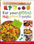 Eat Your Greens, Reds, Yellows, and Purples: Children's Cookbook By DK Cover Image