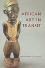 African Art in Transit By Christopher B. Steiner Cover Image
