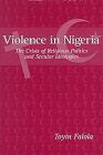 Violence in Nigeria: The Crisis of Religious Politics and Secular Ideologies By Toyin Falola Cover Image