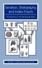 Seriation, Stratigraphy, and Index Fossils: The Backbone of Archaeological Dating By Michael J. O'Brien, R. Lee Lyman Cover Image