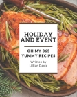 Oh My 365 Yummy Holiday and Event Recipes: The Best-ever of Yummy Holiday and Event Cookbook By Lillian David Cover Image
