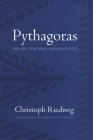 Pythagoras: His Life, Teaching, and Influence By Christoph Riedweg, Steven Rendall (Translator) Cover Image
