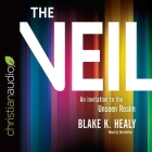 Veil: An Invitation to the Unseen Realm By Blake K. Healy, Blake K. Healy (Read by) Cover Image