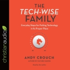 Tech-Wise Family: Everyday Steps for Putting Technology in Its Proper Place Cover Image