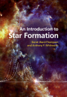 An Introduction to Star Formation By Derek Ward-Thompson, Anthony P. Whitworth Cover Image