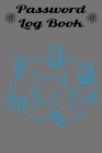Password Log Book: Password Log Book and Internet Password Organizer - Logbook To Protect Username, Login, Password and notes from your i By From Dyzamora Cover Image