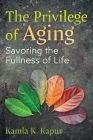 The Privilege of Aging: Savoring the Fullness of Life Cover Image