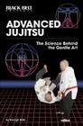 Advanced Jujitsu: The Science Behind the Gentle Art By George Kirby Cover Image